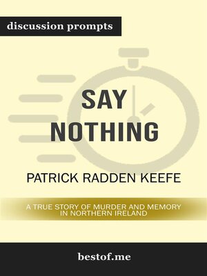 cover image of Summary--"Say Nothing--A True Story of Murder and Memory in Northern Ireland" by Patrick Radden Keefe--Discussion Prompts